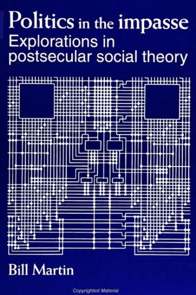 Politics in the impasse - Bill Martin - Bøger - State University of New York Press - 9780791427934 - 10. januar 1996