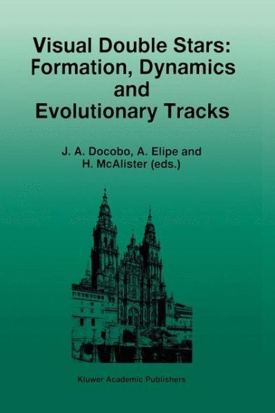 Cover for Docobo · Visual Double Stars: Formation, Dynamics and Evolutionary Tracks - Astrophysics and Space Science Library (Hardcover Book) [Partly Reprinted from Celestial Mechanics, 68:1, 1 edition] (1997)