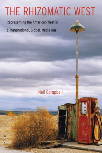 Cover for Neil Campbell · The Rhizomatic West: Representing the American West in a Transnational, Global, Media Age - Postwestern Horizons (Pocketbok) (2011)