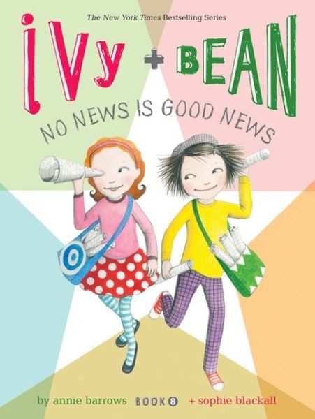 Ivy and Bean No News Is Good News (Book 8) - Annie Barrows - Bøger - Chronicle Books - 9780811866934 - 1. november 2011