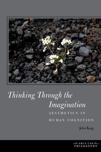 Cover for John Kaag · Thinking Through the Imagination: Aesthetics in Human Cognition - American Philosophy (Innbunden bok) (2014)