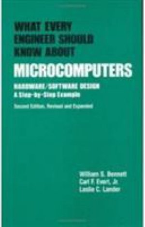 Cover for Bennett · What Every Engineer Should Know about Microcomputers: Hardware / Software Design: a Step-by-step Example, Second Edition, - What Every Engineer Should Know (Hardcover Book) (1990)