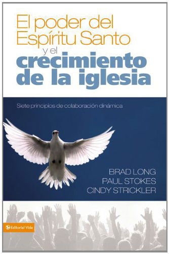 Cover for Brad Long · El Poder del Espiritu Santo Y El Crecimiento de la Iglesia: Siete Principios de Colaboracion Dinamica (Pocketbok) [Spanish edition] (2011)