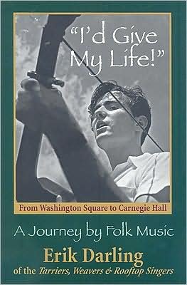 Cover for Erik Darling · I'd Give My Life - a Journey by Folk Music (Hardcover Book) [1st edition] (2008)