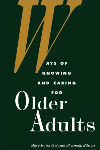Cover for Mary Burke · Ways of Knowing and Caring for Older Adults (Paperback Book) (2007)