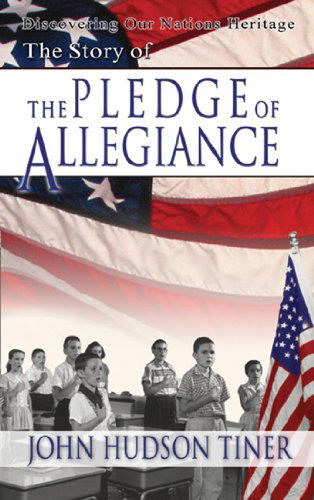 Cover for John Hudson Tiner · The Story of the Pledge of Allegiance (Discovering Our Nation's Heritage) (Hardcover Book) (2003)