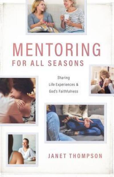 Mentoring for All Seasons - Janet Thompson - Books - ACU Press/Leafwood Publishers - 9780891123934 - September 12, 2017