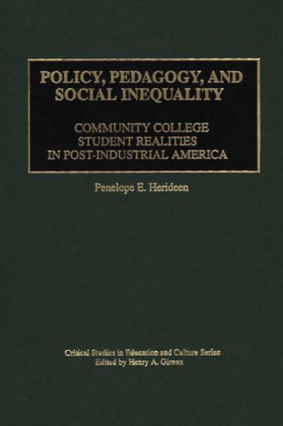 Cover for Penelope E. Herideen · Policy, Pedagogy, and Social Inequality: Community College Student Realities in Post-Industrial America (Hardcover Book) (1998)