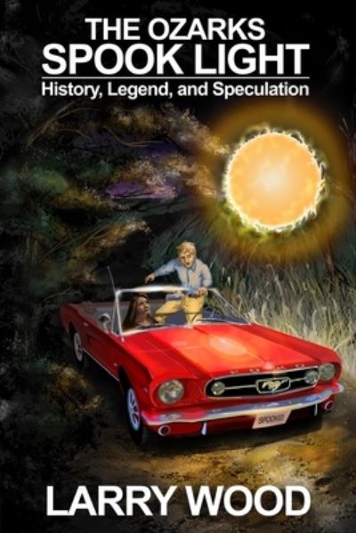 Ozarks Spook Light - Larry Wood - Bücher - Hickory Press - 9780970282934 - 2. Januar 2023