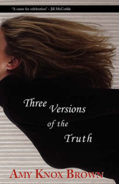 Three Versions of the Truth - Amy Knox Brown - Books - Press 53 - 9780979304934 - August 15, 2007