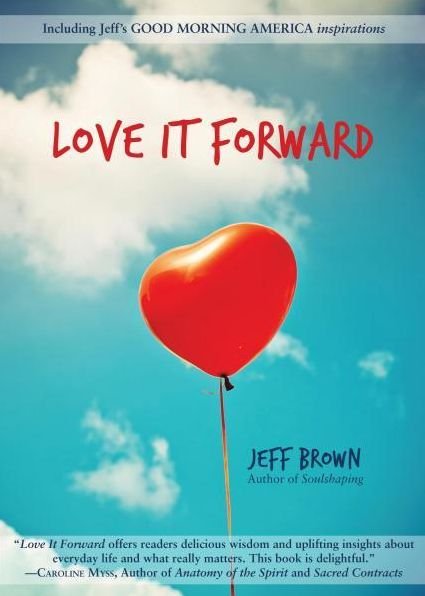Cover for Brown, Jeff (Jeff Brown) · Love it Forward (Paperback Bog) (2014)