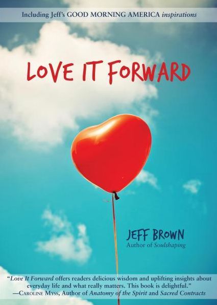 Cover for Brown, Jeff (Jeff Brown) · Love it Forward (Paperback Book) (2017)