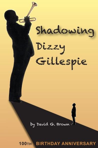 Cover for David G Brown · Shadowing Dizzy Gillespie (Paperback Book) (2017)