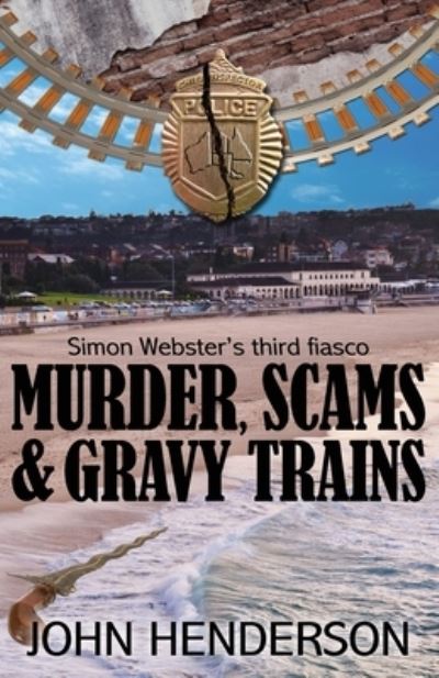 Cover for Mr John Henderson · Murder, Scams &amp; Gravy Trains : Simon Webster's Third Fiasco (Paperback Book) (2014)