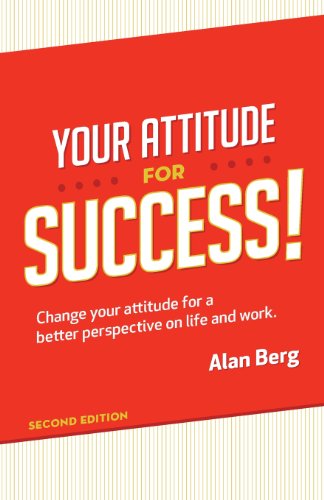 Cover for Alan Berg · Your Attitude for Success: Change Your Attitude for a Better Perspective on Live and Work (Pocketbok) (2013)