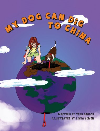 Cover for Tess Eagles · My Dog Can Dig to China (Hardcover Book) (2013)