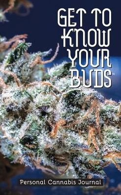 Cover for Shawn Aveningo Sanders · Get to Know Your Buds Personal Cannabis Journal (Paperback Book) (2017)