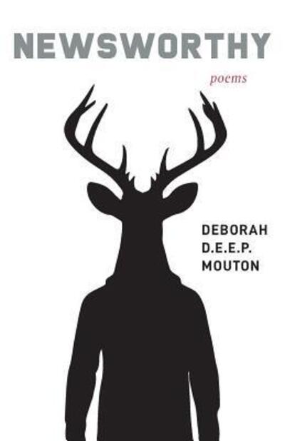 Cover for Deborah D E E P Mouton · Newsworthy Poems (Paperback Book) (2019)