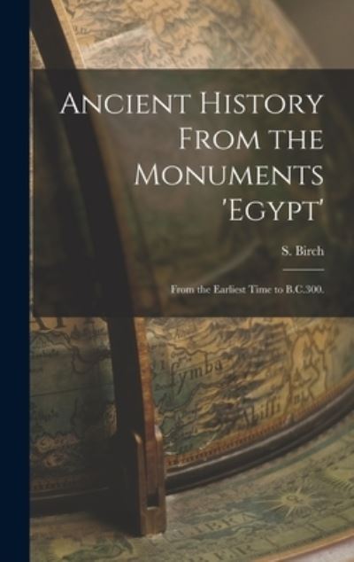 Cover for S Birch · Ancient History From the Monuments 'Egypt' (Hardcover Book) (2021)