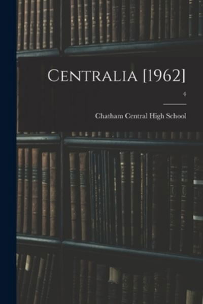 Chatham Central High School (Bear Cre · Centralia [1962]; 4 (Paperback Book) (2021)