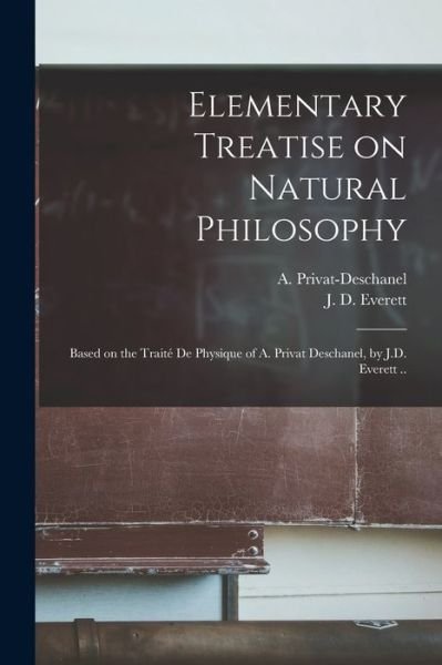 Cover for A (Augustin) 1821 Privat-Deschanel · Elementary Treatise on Natural Philosophy (Paperback Book) (2021)
