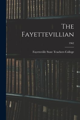 Cover for Fayetteville State Teachers College · The Fayettevillian; 1962 (Paperback Book) (2021)