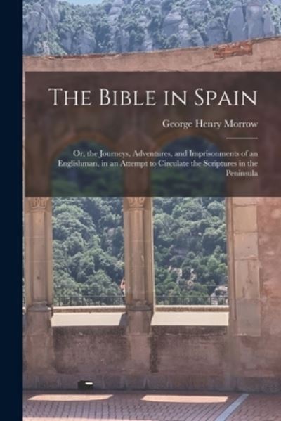 George Henry Morrow · Bible in Spain (Book) (2022)