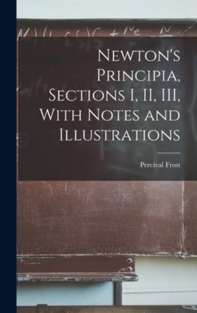 Cover for Percival Frost · Newton's Principia, Sections I, II, III, with Notes and Illustrations (Book) (2022)