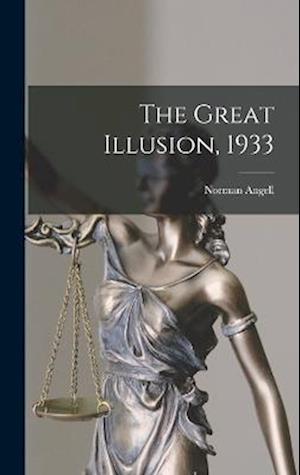 Cover for Norman Angell · Great Illusion 1933 (Buch) (2022)