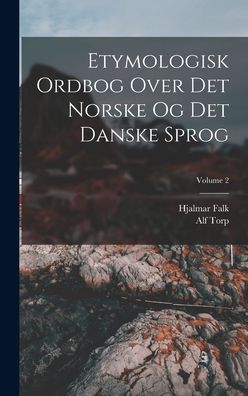 Etymologisk Ordbog over Det Norske Og Det Danske Sprog; Volume 2 - Hjalmar Falk - Livros - Creative Media Partners, LLC - 9781015920934 - 27 de outubro de 2022
