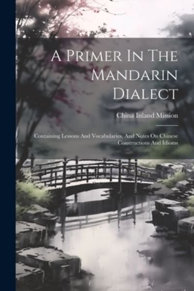 Cover for China Inland Mission · Primer in the Mandarin Dialect (Book) (2023)