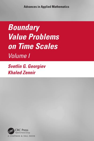 Cover for Svetlin Georgiev · Boundary Value Problems on Time Scales, Volume I - Advances in Applied Mathematics (Paperback Book) (2024)