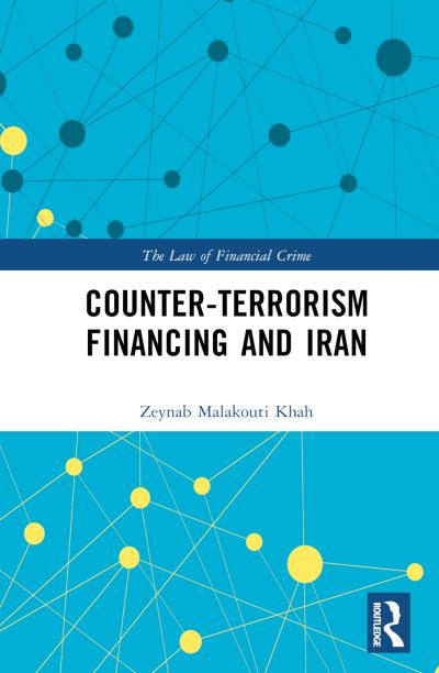 Cover for Zeynab Malakouti Khah · Counter-Terrorism Financing and Iran - The Law of Financial Crime (Innbunden bok) (2023)