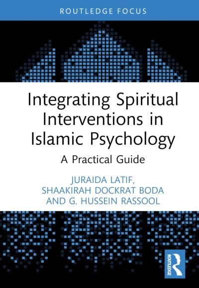 Cover for Latif, Juraida (North-West University, South Africa) · Integrating Spiritual Interventions in Islamic Psychology: A Practical Guide - Islamic Psychology and Psychotherapy (Hardcover Book) (2024)