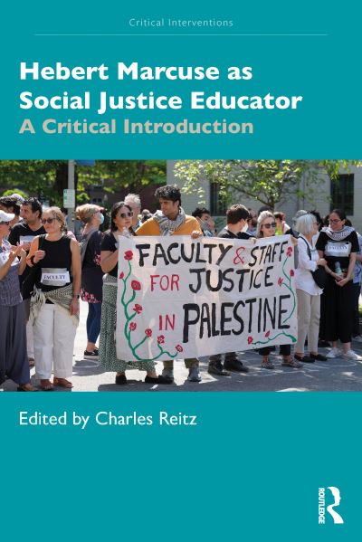 Herbert Marcuse as Social Justice Educator: A Critical Introduction - Critical Interventions - Charles Reitz - Books - Taylor & Francis Ltd - 9781032945934 - February 17, 2025