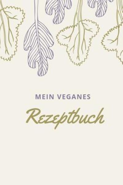 Cover for Veganes Rezptbuch Publishing · Mein Veganes Rezeptbuch (Paperback Book) (2019)