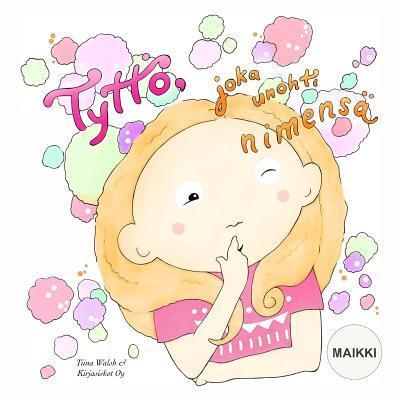 Cover for Tiina Walsh · Tyttoe, Joka Unohti Nimensa Maikki (Paperback Book) (2019)