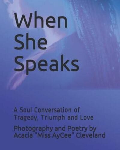 When She Speaks - Acacia Miss Aycee Cleveland - Boeken - Independently Published - 9781095641934 - 24 april 2019