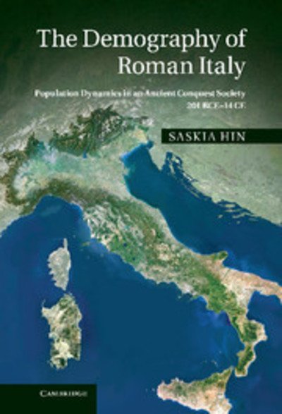 Cover for Hin, Saskia (Katholieke Universiteit Leuven, Belgium) · The Demography of Roman Italy: Population Dynamics in an Ancient Conquest Society 201 BCE-14 CE (Hardcover bog) (2013)