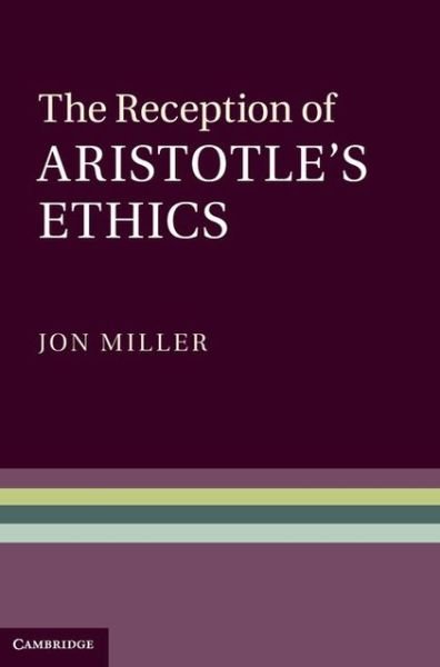 Cover for Jon Miller · The Reception of Aristotle's Ethics (Paperback Book) (2015)
