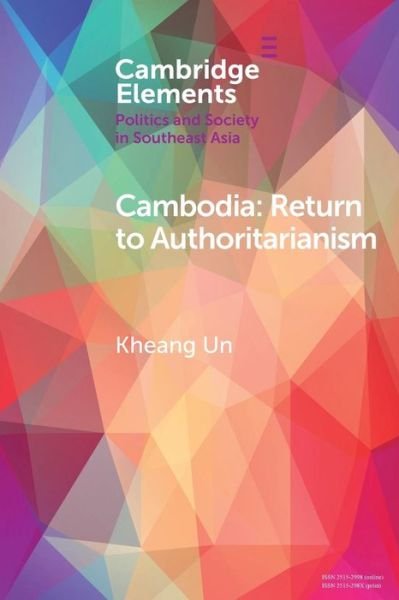 Cover for Un, Kheang (Northern Illinois University) · Cambodia: Return to Authoritarianism - Elements in Politics and Society in Southeast Asia (Pocketbok) (2019)