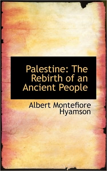 Cover for Albert Montefiore Hyamson · Palestine: the Rebirth of an Ancient People (Paperback Book) (2009)