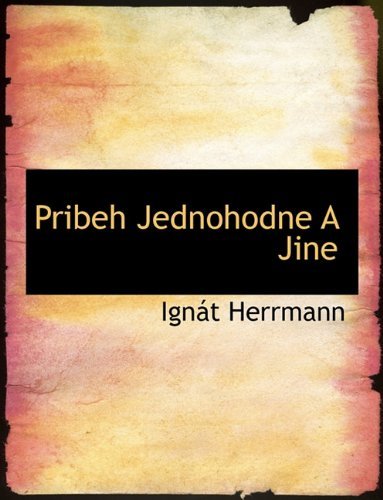 Cover for Ignát Herrmann · Pribeh Jednohodne a Jine (Paperback Bog) [Czech edition] (2010)