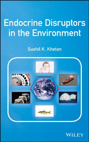 Endocrine Disruptors in the Environment - Sushil K. Khetan - Książki - John Wiley & Sons Inc - 9781118852934 - 22 lipca 2014