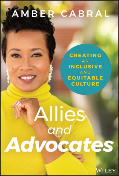 Cover for Amber Cabral · Allies and Advocates: Creating an Inclusive and Equitable Culture (Hardcover Book) (2021)