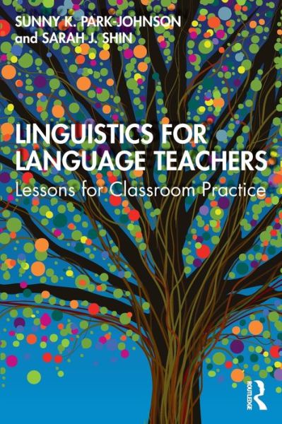 Cover for Sunny Park-Johnson · Linguistics for Language Teachers: Lessons for Classroom Practice (Paperback Book) (2020)