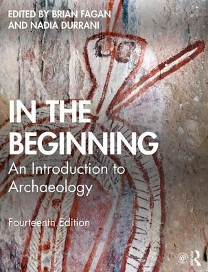 Cover for Fagan, Brian M. (University of California, USA) · In the Beginning: An Introduction to Archaeology (Pocketbok) (2020)