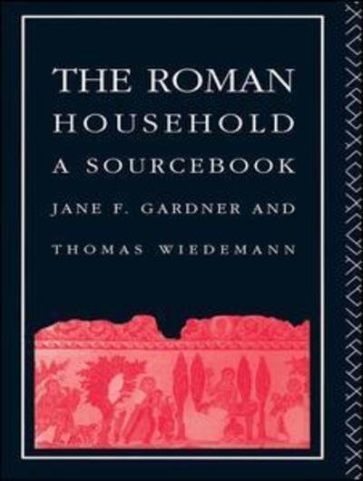 Cover for Jane F. Gardner · The Roman Household: A Sourcebook - Routledge Sourcebooks for the Ancient World (Gebundenes Buch) (2015)