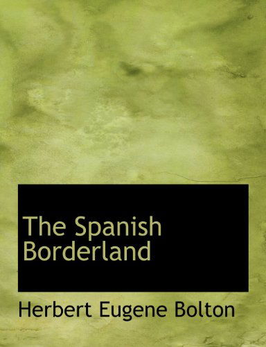 Cover for Herbert Eugene Bolton · The Spanish Borderland (Paperback Book) (2010)