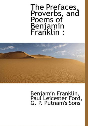 Cover for Paul Leicester Ford · The Prefaces, Proverbs, and Poems of Benjamin Franklin (Hardcover Book) (2010)